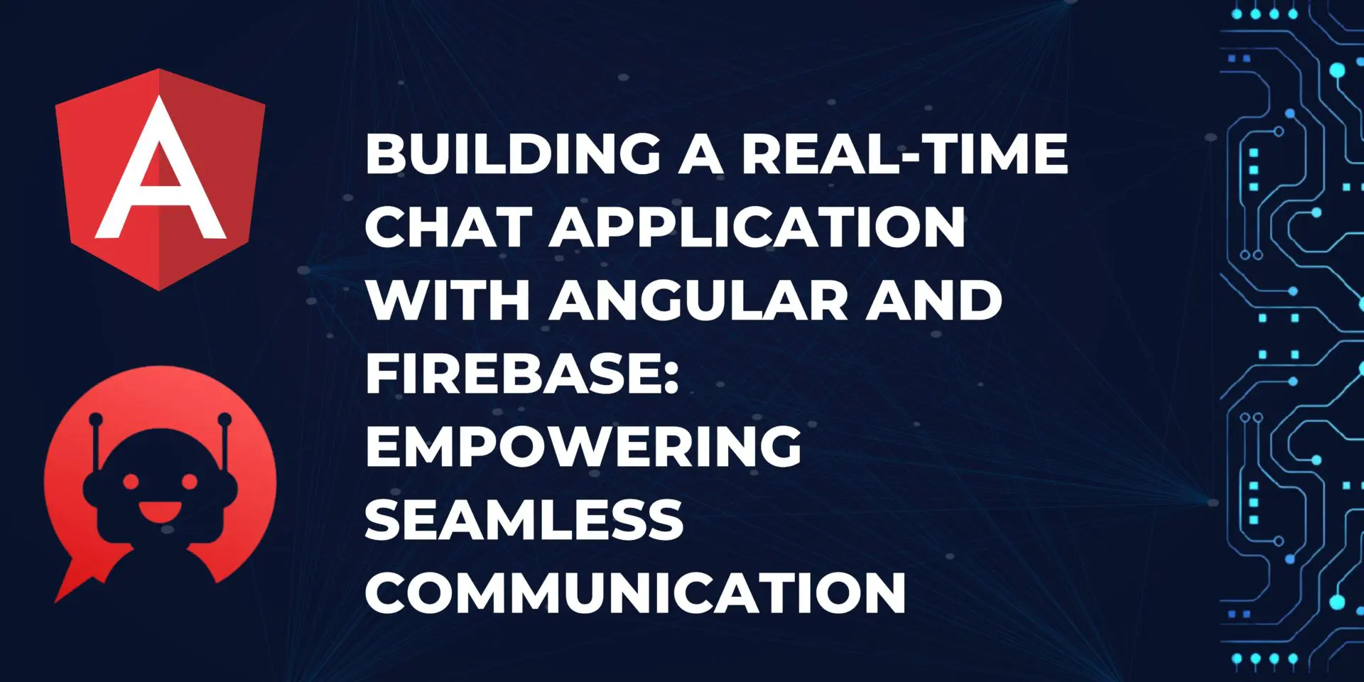 Building a Real-Time Chat Application with Angular and Firebase: Empowering Seamless Communication